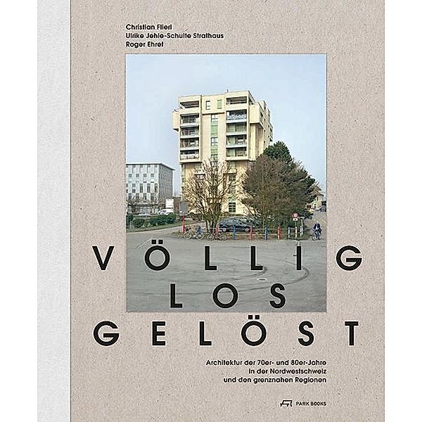Völlig losgelöst - Architektur der 1970er- und 1980er-Jahre in der Nordwestschweiz und den grenznahen Regionen, Völlig losgelöst