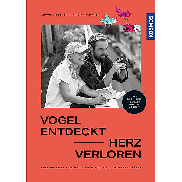 Vogel entdeckt - Herz verloren, Antonia Coenen, Philipp Juranek