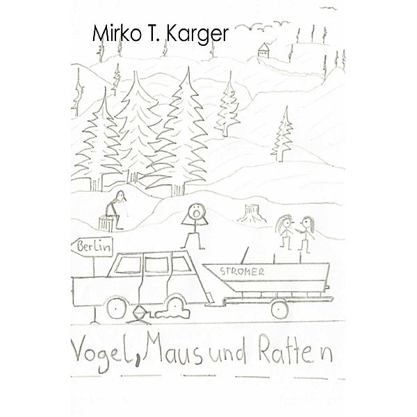 Vogel, Maus und Ratten, Mirko T. Karger