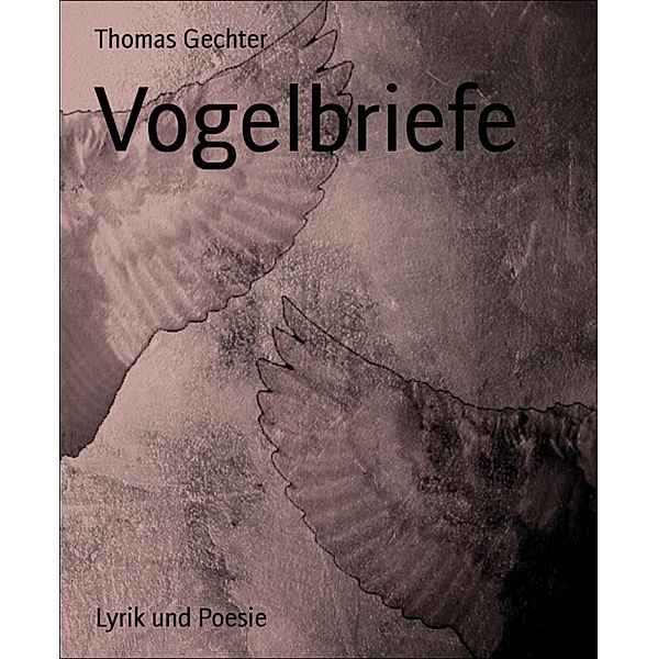 Vogelbriefe, Thomas Gechter