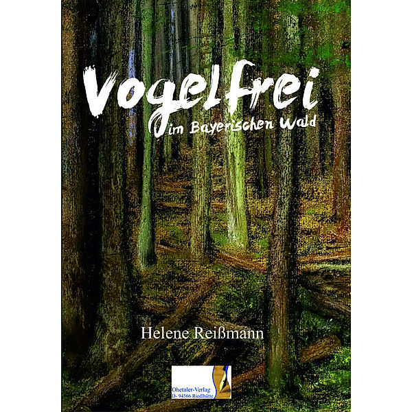 Vogelfrei im Bayerischen Wald, Helene Reißmann