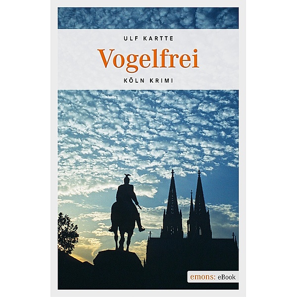 Vogelfrei / Köln-Krimi, Ulf Kartte