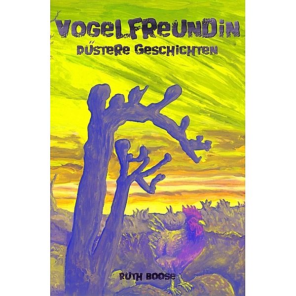 Vogelfreundin - Düstere Geschichten, Ruth Boose