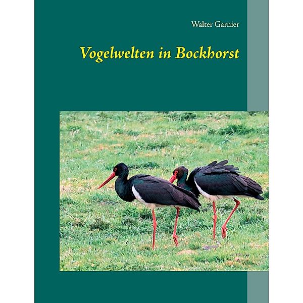Vogelwelten in Bockhorst, Walter Garnier
