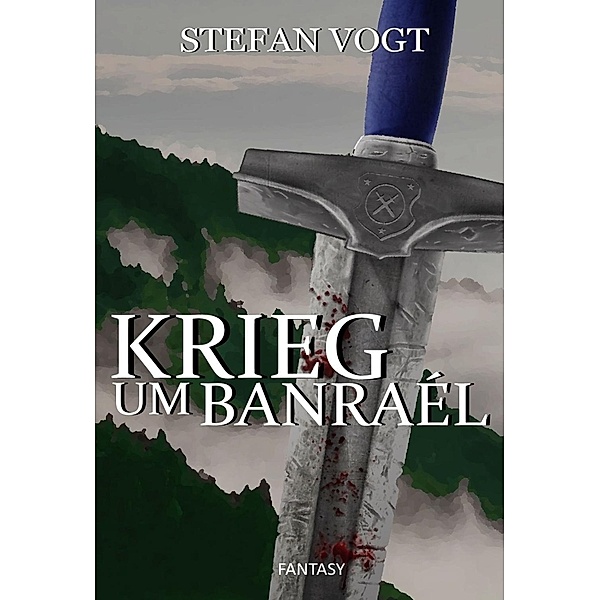 Vogt, S: Krieg um Banraél, Stefan Vogt