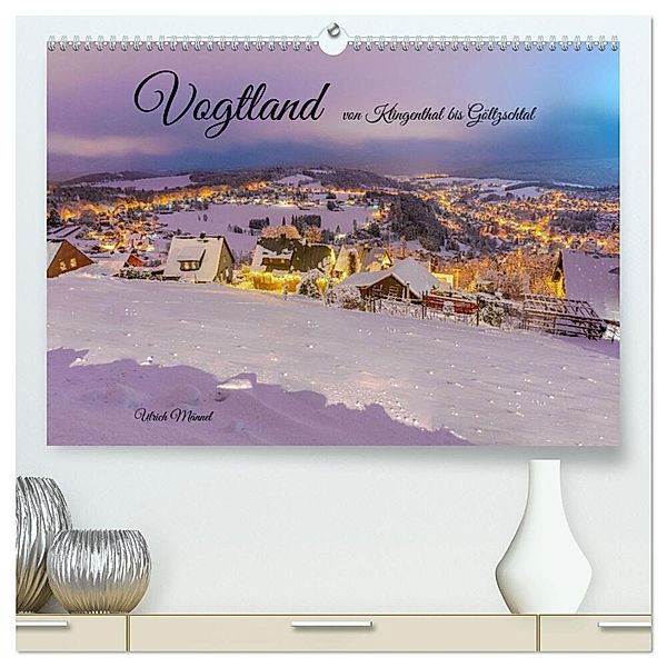 Vogtland - von Klingenthal bis Göltzschtal (hochwertiger Premium Wandkalender 2024 DIN A2 quer), Kunstdruck in Hochglanz, Ulrich Männel