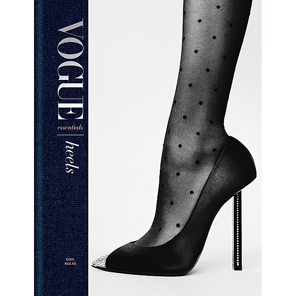 Vogue Essentials: Heels, Gail Rolfe