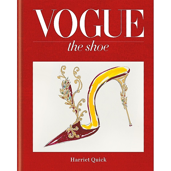 Vogue The Shoe, Conde Nast Publ Ltd, Harriet Quick