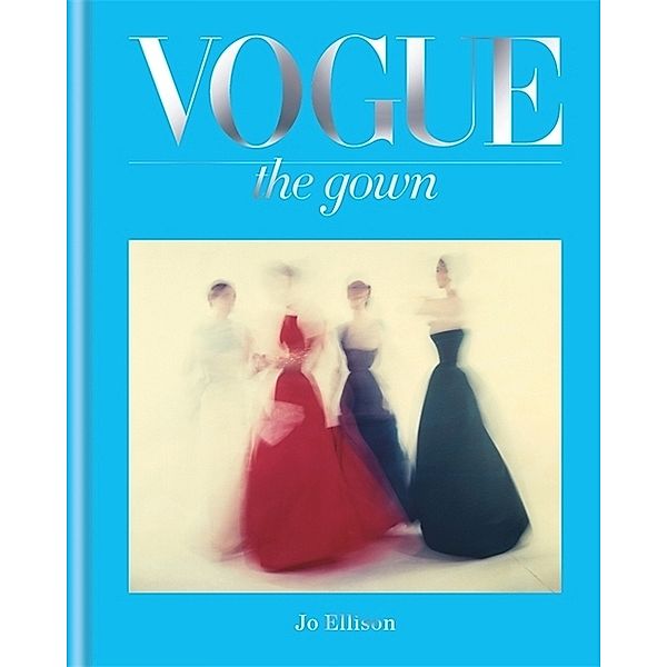 Vogue / Vogue: The Gown, Jo Ellison