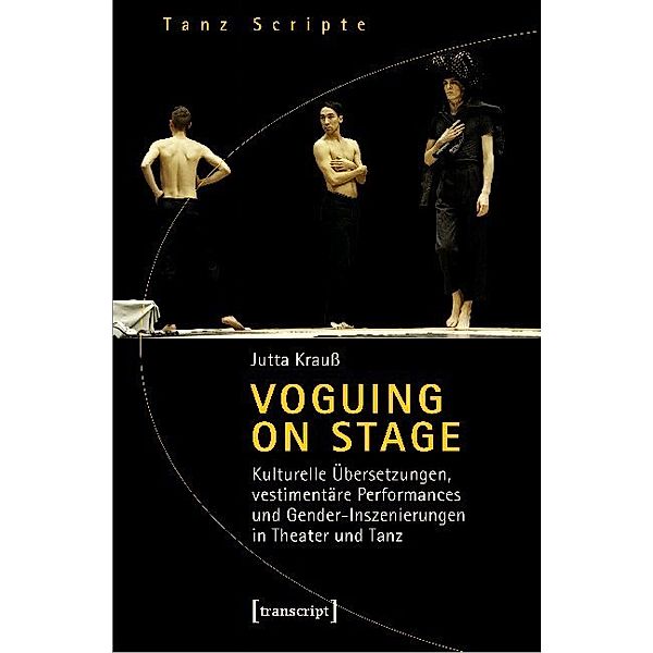 Voguing on Stage - Kulturelle Übersetzungen, vestimentäre Performances und Gender-Inszenierungen in Theater und Tanz, Jutta Krauß