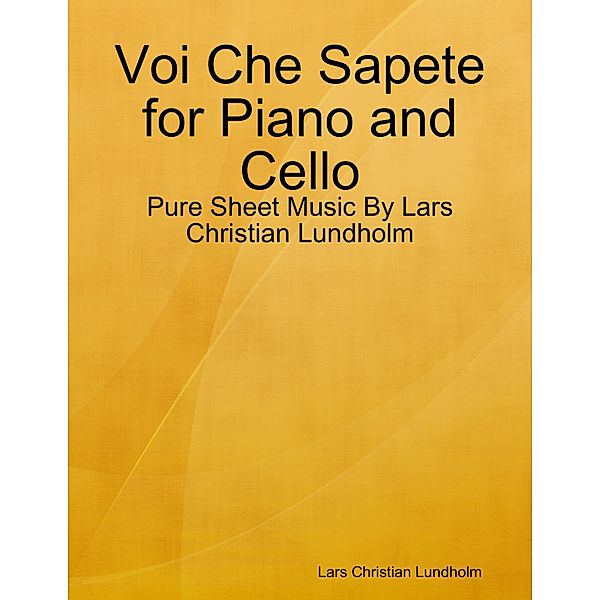 Voi Che Sapete for Piano and Cello - Pure Sheet Music By Lars Christian Lundholm, Lars Christian Lundholm