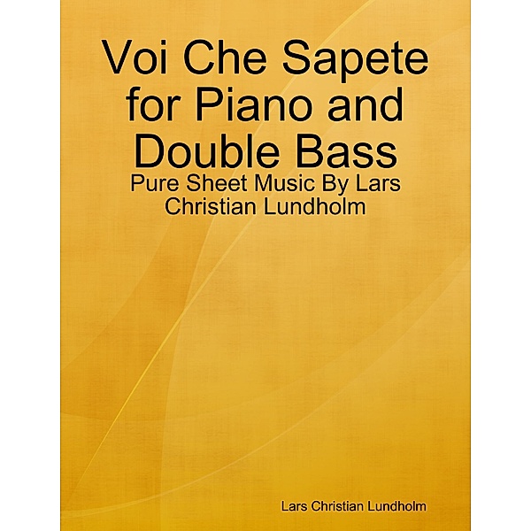 Voi Che Sapete for Piano and Double Bass - Pure Sheet Music By Lars Christian Lundholm, Lars Christian Lundholm