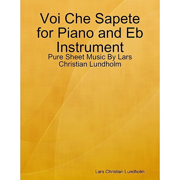 Voi Che Sapete for Piano and Eb Instrument - Pure Sheet Music By Lars Christian Lundholm, Lars Christian Lundholm