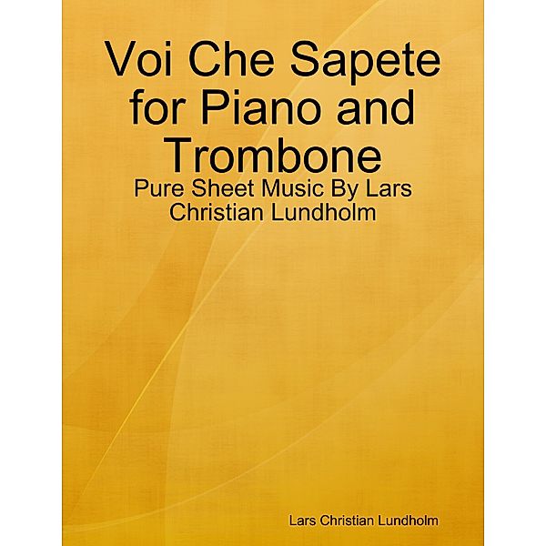 Voi Che Sapete for Piano and Trombone - Pure Sheet Music By Lars Christian Lundholm, Lars Christian Lundholm