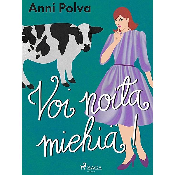 Voi noita miehiä!, Anni Polva