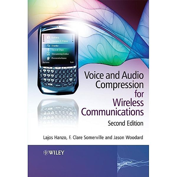Voice and Audio Compression for Wireless Communications, Lajos L. Hanzo, F. Clare A. Somerville, Jason Woodard