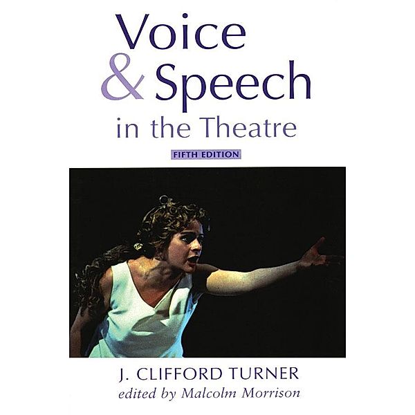 Voice and Speech in the Theatre, J. Clifford Turner, Malcolm Morrison