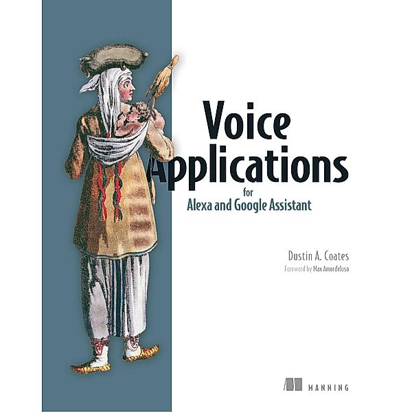 Voice Applications for Alexa and Google Assistant, Dustin Coates
