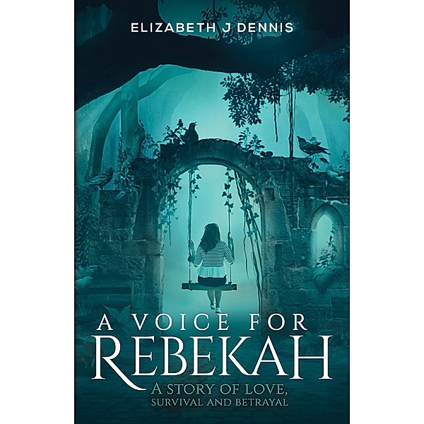 Voice for Rebekah / Austin Macauley Publishers, Elizabeth J Dennis