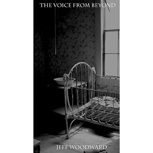 Voice from Beyond / Jeff Woodward, Jeff Woodward