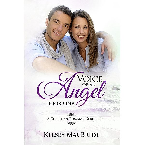 Voice of an Angel - A Christian Romance / Voice of an Angel, Kelsey MacBride