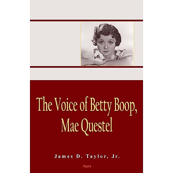 Voice of Betty Boop, Mae Questel, James D Taylor Jr.