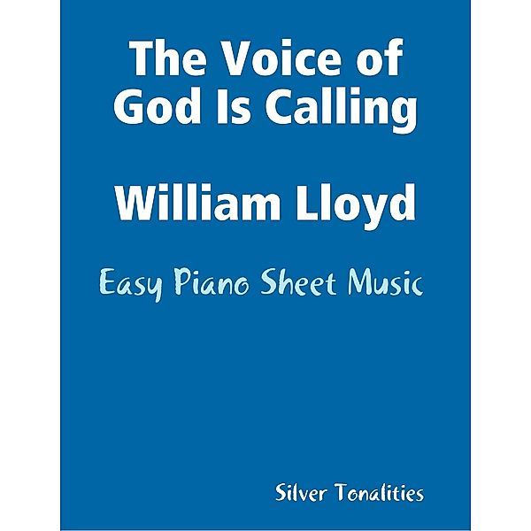 Voice of God Is Calling William Lloyd - Easy Piano Sheet Music, Silver Tonalities