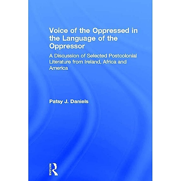 Voice of the Oppressed in the Language of the Oppressor, Patsy J. Daniels