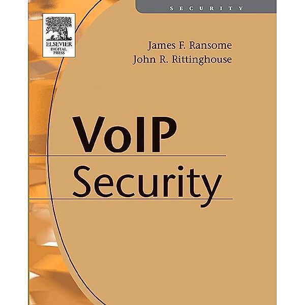 Voice over Internet Protocol (VoIP) Security, Cissp James F. Ransome, Cism John Rittinghouse