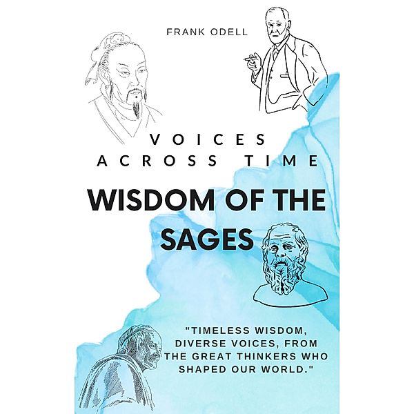 Voices Across Time: Wisdom of the Sages, Frank Odell Editor