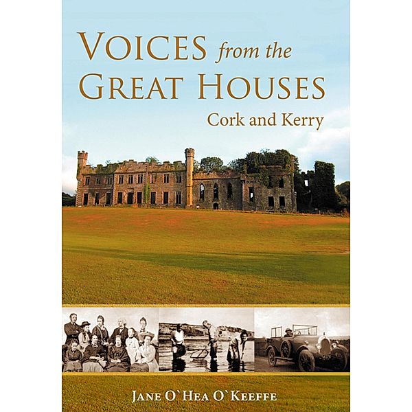 Voices from the Great Houses of Ireland: Life in the Big House, Jane O'Keeffe