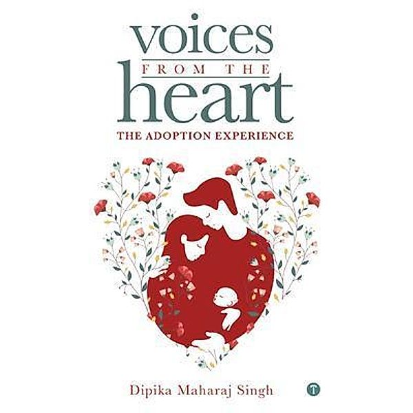 Voices From The Heart - The Adoption Experience, Dipika Singh