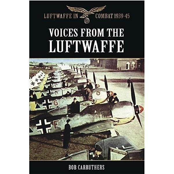 Voices from the Luftwaffe, Bob Carruthers