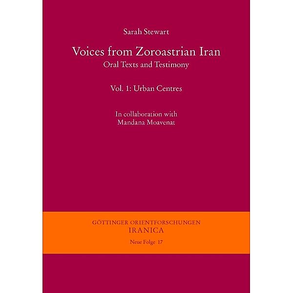 Voices from Zoroastrian Iran / Göttinger Orientforschungen, III. Reihe: Iranica. Neue Folge Bd.17, Sarah Stewart