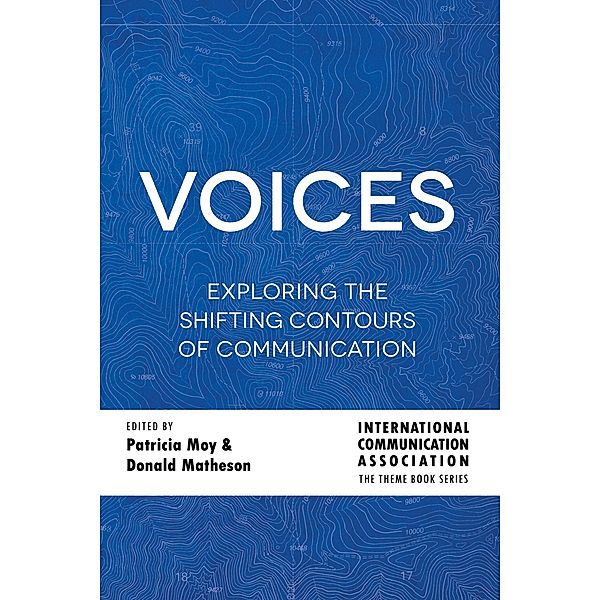 Voices / ICA International Communication Association Annual Conference Theme Book Series Bd.6