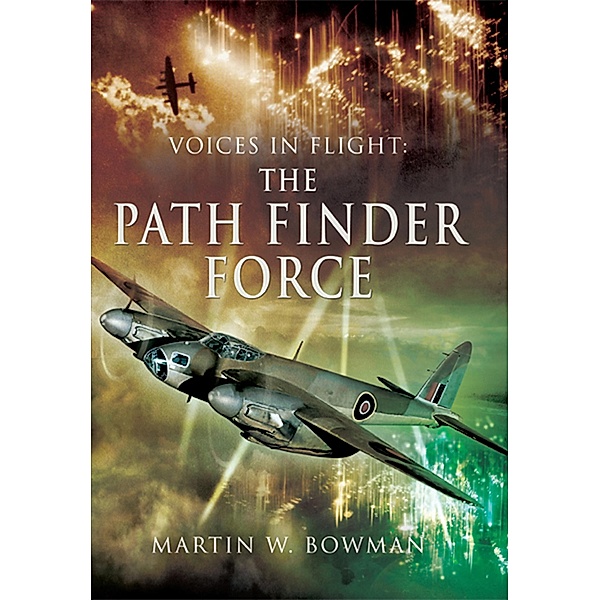 Voices in Flight: Path Finder Force, Martin Bowman