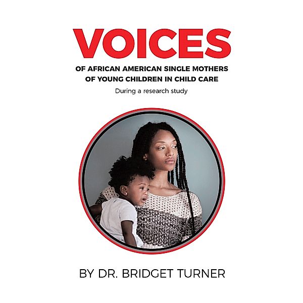 Voices of African American Single Mothers of Young Children in Child Care, Bridget Turner