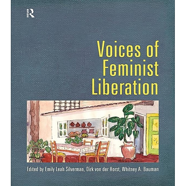 Voices of Feminist Liberation, Emily Leah Silverman, Dirk von der Horst, Whitney Bauman