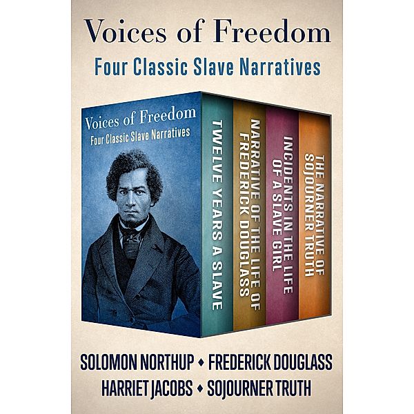 Voices of Freedom, Solomon Northup, Frederick Douglass, Harriet Jacobs, Sojourner Truth