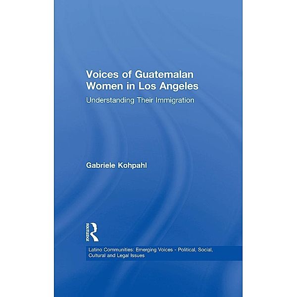 Voices of Guatemalan Women in Los Angeles, Gabriele Kohpahl