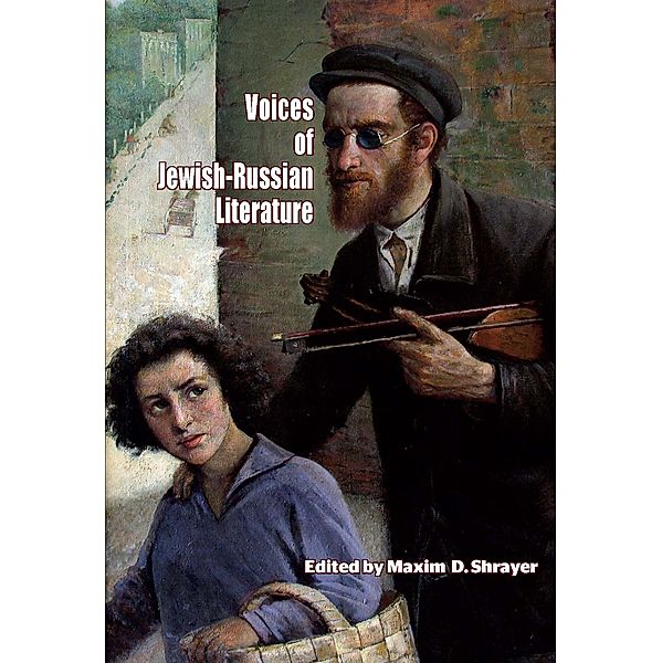 Voices of Jewish-Russian Literature / Jews of Russia & Eastern Europe and Their Legacy