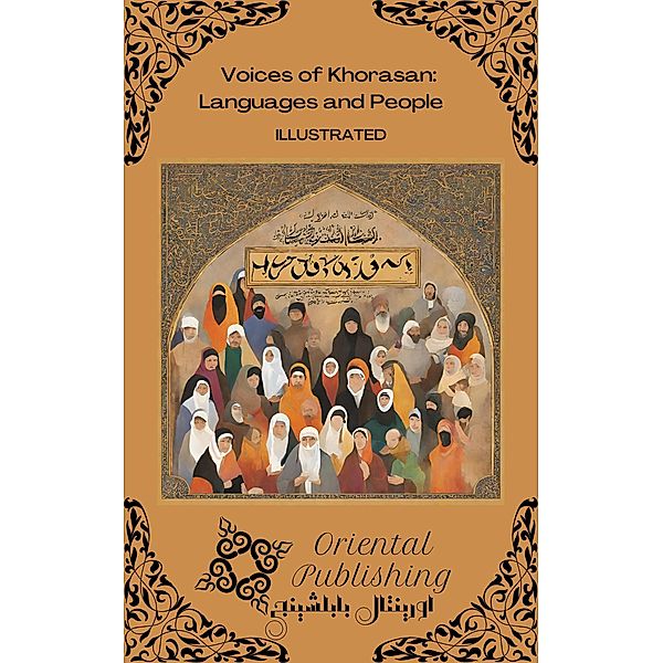 Voices of Khorasan: Languages and People, Oriental Publishing