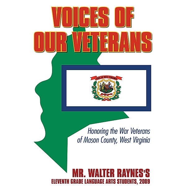 Voices of Our Veterans, Mr. Walter Raynes’s Eleventh Grade Language Arts Students