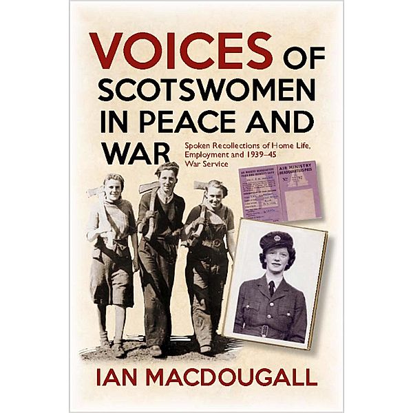 Voices of Scotswomen in Peace and War, Ian Macdougall