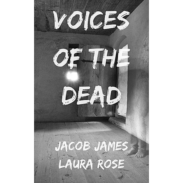 Voices Of The Dead, Jacob James, Laura Rose