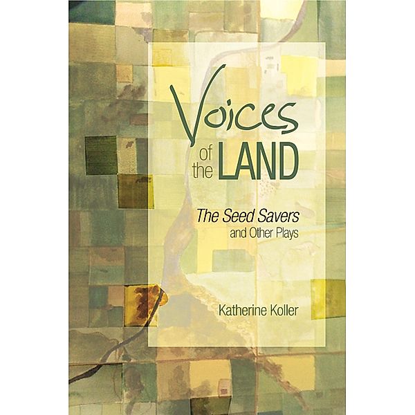Voices of the Land / Canadian Plays, Katherine Koller