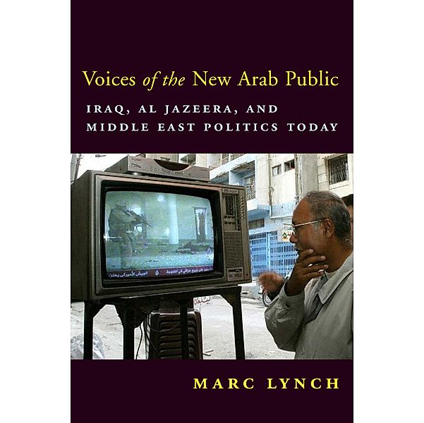 Voices of the New Arab Public, Marc Lynch