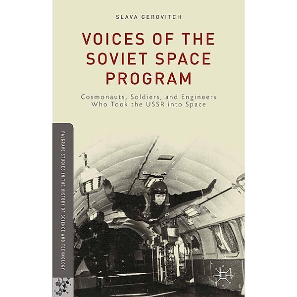 Voices of the Soviet Space Program / Palgrave Studies in the History of Science and Technology, S. Gerovitch