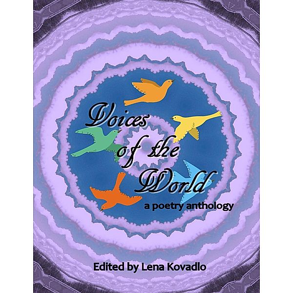 Voices of the World - A Poetry Anthology, Lena Kovadlo