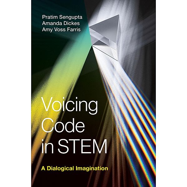 Voicing Code in STEM, Pratim Sengupta, Amanda Dickes, Amy Voss Farris